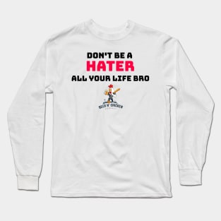 Don't Be A Hater Long Sleeve T-Shirt